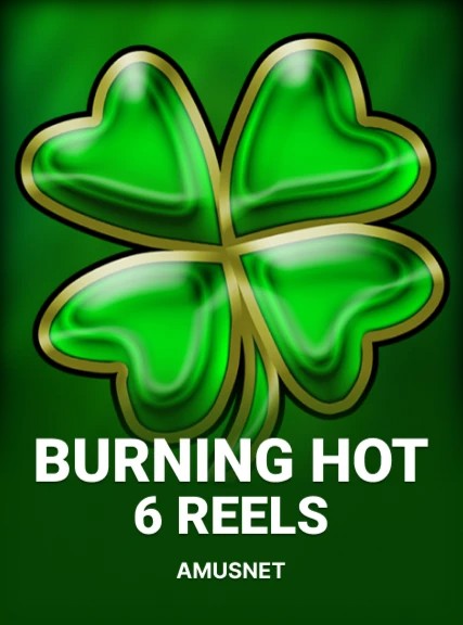 Burning Hot 6 Reels
